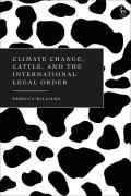 Cover of Climate Change, Cattle, and the International Legal Order