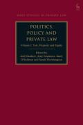 Cover of Politics, Policy and Private Law: Volume I: Tort, Property and Equity