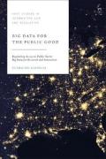 Cover of Big Data for the Public Good: Regulating Access to Public Sector Big Data for Research and Innovation