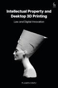 Cover of Intellectual Property and Desktop 3D Printing: Law and Digital Innovation