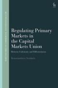 Cover of Regulating Primary Markets in the Capital Markets Union: Between Uniformity and Differentiation