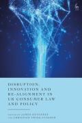 Cover of Disruption, Innovation and Re-alignment in UK Consumer Law and Policy