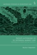 Cover of Private Autonomy in EU Internal Market Law: Parameters of Its Protection and Limitation