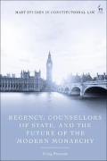 Cover of Regency, Counsellors of State, and the Future of the Modern Monarchy