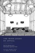 Cover of The Irish Court of Appeal: The First Decade of an Intermediate Appellate Court