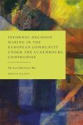 Cover of Informal Decision Making in the European Community under the Luxembourg Compromise: The Law That Never Was