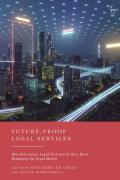 Cover of Future-Proof Legal Services: How Innovation, Legal Tech and AI Have Been Reshaping the Legal Market