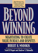 Cover of Beyond Winning: Negotiating to Create Value in Deals and Disputes