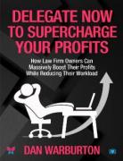 Cover of Delegate Now to Supercharge Your Profits