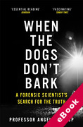 Cover of When the Dogs Don't Bark: A Forensic Scientist's Search for the Truth (eBook)