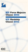 Cover of ICC Force Majeure Clause 2003: ICC Hardship Clause 2003
