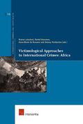 Cover of Victimological Approaches to International Crimes: With a Focus on Africa