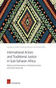 Cover of International Actors and Traditional Justice in Sub-Saharan Africa: Policies and Interventions in Transitional Justice and Justice Sector Aid