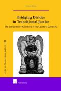 Cover of Bridging Divides in Transitional Justice: The Extraordinary Chambers in the Courts of Cambodia