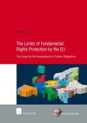 Cover of Limits of Fundamental Rights Protection by the EU: The Scope for the Development of Positive Obligations