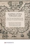 Cover of Shaping Utopia Through Law: How does the law (not) provide an answer to societal challenges