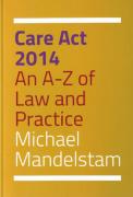 Cover of Care Act 2014: An A-Z of Law and Practice