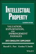 Cover of Intellectual Property: Valuation, Infringement and Joint Venture Strategies: 2013 Supplement