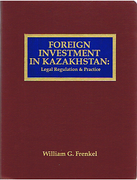 Cover of Foreign Investment in Kazakhstan: Legal Regulation & Practice Looseleaf