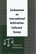 Cover of Carbonneau on International Arbitration: Collected Essays