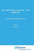 Cover of Retribution, Justice and Therapy Essays in the Philosophy of Law