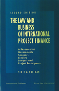 Cover of The Law and Business of International Project Finance: A Resource for Governments, Sponsors, Lenders, Lawyers and Project Participents