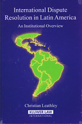 Cover of International Dispute Resolution In Latin America: An Institutional Overview