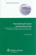 Cover of Prior Informed Consent and Hazardous Trade: Regulating Trade in Hazardous Goods at the Intersection of Sovereignty, Free Trade and Environmental Protection