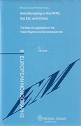 Cover of Anti-dumping in the WTO, the EU and China: The Rise of Legalization in the Trade Regime and its Consequences