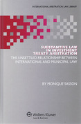 Cover of Substantive Law in Investment Treaty Arbitration: The Unsettled Relationship Between International Law and Municipal Law