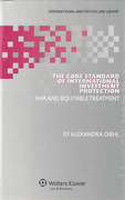 Cover of The Core Standard of International Investment Protection: Fair and Equitable Treatment