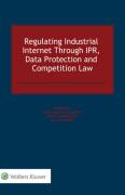 Cover of Regulating Industrial Internet through IPR, Data Protection and Competition Law