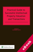 Cover of Practical Guide to Successful Intellectual Property Valuation and Transactions (eBook)