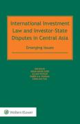 Cover of International Investment Law and Investor-State Disputes in Central Asia: Emerging Issues