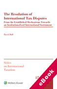 Cover of The Resolution of International Tax Disputes: From the Established Mechanisms Towards an Institutionalised International Instrument (eBook)