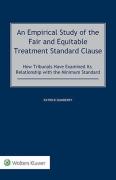 Cover of An Empirical Study of the Fair and Equitable Treatment Standard Clause: How Tribunals Have Examined its Relationship with the Minimum Standard