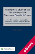 Cover of An Empirical Study of the Fair and Equitable Treatment Standard Clause: How Tribunals Have Examined its Relationship with the Minimum Standard (eBook)