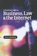 Cover of A Practical Guide to Business, the Law and the Internet