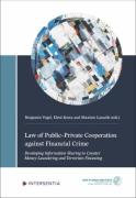 Cover of Law of Public-Private Cooperation against Financial Crime: Developing Information Sharing to Counter Money Laundering and Terrorism Financing