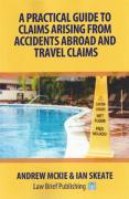 Cover of A Practical Guide to Claims Arising From Accidents Abroad and Travel Claims
