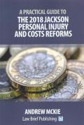 Cover of A Practical Guide to the 2018 Jackson Personal Injury and Costs Reforms