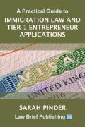 Cover of A Practical Guide to Immigration Law and Tier 1 Entrepreneur Applications