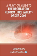 Cover of A Practical Guide the Regulatory Reform (Fire Safety) Order 2005
