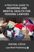 Cover of A Practical Guide to Hoarding and Mental Health for Housing Lawyers