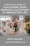 Cover of A Practical Guide to Challenging Sham Marriage Allegations in Immigration Law