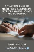 Cover of A Practical Guide to Short-Term Commercial Lets for Lawyers, Agents and Landlords