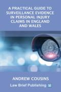 Cover of A Practical Guide to Surveillance Evidence in Personal Injury Claims in England and Wales