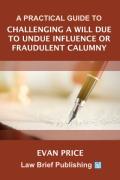 Cover of A Practical Guide to Challenging a Will Due to Undue Influence or Fraudulent Calumny
