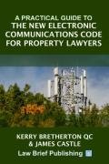 Cover of A Practical Guide to the New Electronic Communications Code for Property Lawyers