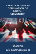 Cover of A Practical Guide to Deprivation of British Citizenship